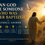 Does an Unbaptized Person Go to Heaven?