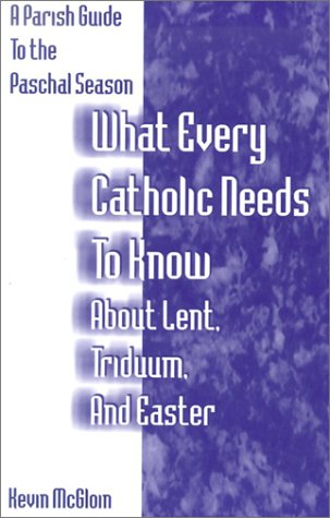 What every Catholic needs to know about Lent, Triduum and Easter