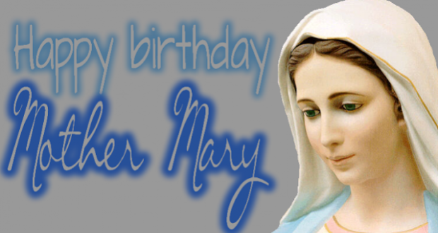 Happy Birthday Mother Mary